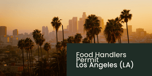 Food Handlers Permit Los Angeles (LA)